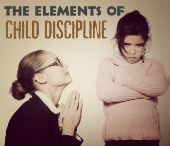 Elements of Child Discipline