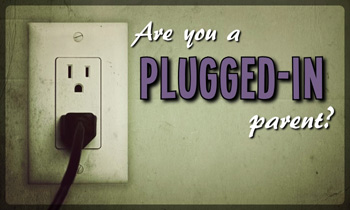 Are you a Plugged in Parent